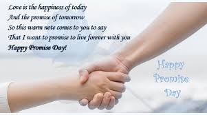 Promises are only as strong as the person who gives them. on this promise day, i promise you to give all the best efforts because that is what you deserve. Happy Promise Day Quotes Messages Images Status Videos Download