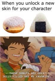 Nothing Beats A Jelly Filled Donut When You Unlock A New Skin Know Your Meme