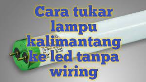 Pendawaian lampu pendarfluor berkembar double fluorescent lamp. Cara Tukar Lampu Kalimantang Ke Led Tanpa Wiring Youtube