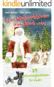 Start by marking 24 weihnachtsgeschichten: Als Der Weihnachtsmann Seinen Bauch Verlor 24 Weihnachtsgeschichten Fur Kinder Ebook Bernson Marit Chitzos Stella Amazon De Kindle Shop