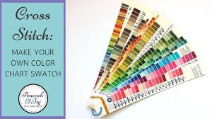 Dmc Color Chart Project Make Your Own Embroidery Floss Chart Swatch