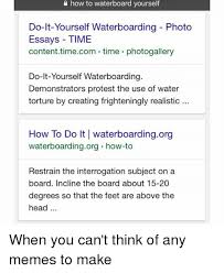How To Waterboard Yourself Do It Yourself Waterboarding