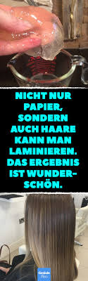 nicht nur papier sondern auch haare kann man laminieren das ergebnis ist wunderschon mit diesem einfachen rezept deine haare haare pflegen haare laminieren