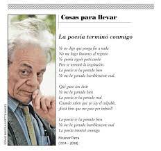 Em homenagem aqui deixo alguns dos seus poemas…. Cosas Para Llevar La Poesia Termino Conmigo De Nicanor Parra