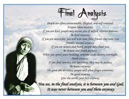 Inspiring Mother Teresa Great Poems Called The Final Analysis And Life Inspirational Quotes Mother Teresa Mother Teresa Quotes Anyway Mother Teresa