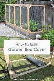 How Diy Raised Garden Bed Cover To Protect Your Garden From Animals Hydrangea Treehouse In 2020 Diy Raised Garden Garden Beds Raised Garden Beds Diy