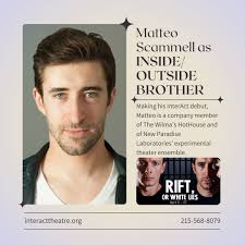 Meet the cast of RIFT, OR WHITE LIES! By Gabriel Jason Dean directed by Seth  Rozin April 4-27 MATTEO SCAMMELL (he/him) is a Barrymore Award-winning  theater maker based in Philadelphia. He's a