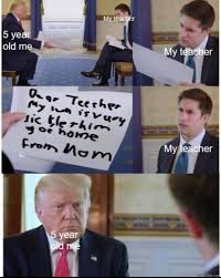 I remembered, i had left. Dear Teacher My Son Is Very Sick Let Him Go Home Meme Memezila Com