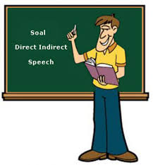 Choose the best answer by crossing a, b, c or d ! Soal Direct Indirect Speech Dan Kunci Jawaban Part 1 Juragan Les