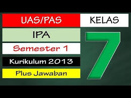 Soal Uas Pas Ipa Kelas 7 Kurikulum 2013 Semester 1 Dan Kunci Jawaban Youtube Kurikulum