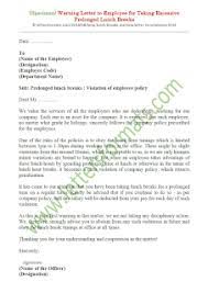 If they are not meeting goals and deadlines then i would send out an email to the whole team mentioning the company policies on breaks and lunches. Write Letters Online Excessive Prolonged Lunch Breaks Warning Letter To Employee