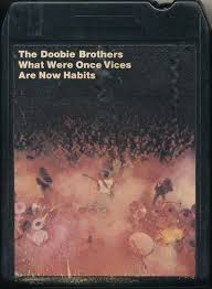 Doobie Brothers The What Were Once Vices Are Now Habits The Doobie Brothers Vice Habits