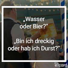 Wasser Oder Bier Bin Ich Dreckig Oder Hab Ich Durst Lustige Spruche Witzige Spruche Witzige Bilder Spruche
