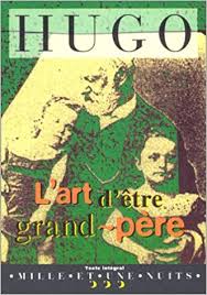It is a magnificent book for grandparents to read. Amazon Fr L Art D Etre Grand Pere Hugo Victor Livres