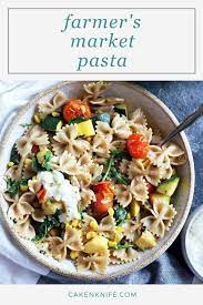 Seasonal Farmer S Market Pasta Recipe Cake N Knife Recipe Yummy Pasta Recipes Pasta Recipes Recipes