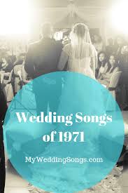 Top 1971 Wedding Songs For An Old Fashioned Love Song Mws