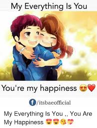 By continuing to use this website, you agree to our policies regarding the use of cookies. My Everything Is You You Re My Happiness F Vitsbae Official My Everything Is You You Are My Happiness Meme On Me Me