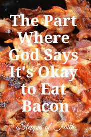 Sin literally means, to be without a share in; The Part Where God Says It S Okay To Eat Bacon Bacon Eat God