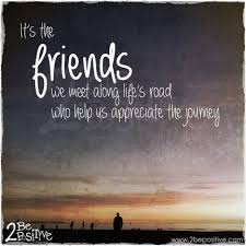It S The Friends We Meet Along Life S Road Who Help Us Appreciate The Journey Quote Inspirational New Journey Quotes Journey Quotes New Friendship Quotes New friendship quotes for building connections. journey quotes