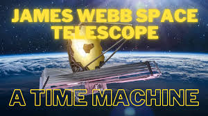 James Webb Space Telescope, A time machine