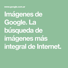 Imagenes De Google La Busqueda De Imagenes Mas Integral De Internet Google Imagenes Busqueda De Imagenes Marcos Para Fotos