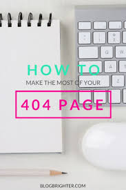 How To Make The Most Of Your 404 Page Blog Strategy Blog Tips Blog Resources