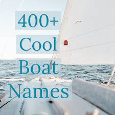 By the end of this week he ___ all his money. 400 Cool And Unique Boat Name Ideas Skyaboveus Outdoors