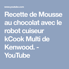 Recette De Mousse Au Chocolat Avec Le Robot Cuiseur Kcook Multi De Kenwood Youtube