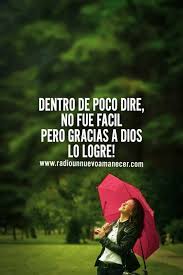 Dentro De Poco Dire No Fue Facil Pero Gracias A Dios Lo Logre Frases Espirituales Frases De Victoria Frases Positivas De Motivacion