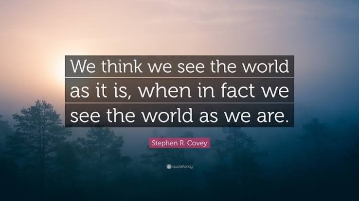 Stephen R. Covey Quote: “We think we see the world as it is, when in fact