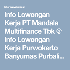 Info Lowongan Kerja Pt Mandala Multifinance Tbk Info Lowongan Kerja Purwokerto Banyumas Purbalingga Cilacap Terbaru 2017 Mandala