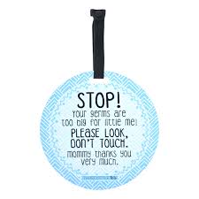 I have dealt with a cancer that was immature. Furniture Home Living Please Don T Touch Baby Tags Baby Accessories Do Not Touch Sign Weatherproof Child Cancer Tags Medically Fragile Tags