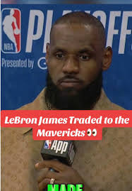 LeBron James Traded to the Mavericks: What It Means