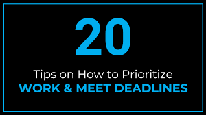 20 Tips On How To Prioritize Work And Meet Deadlines - Thriveyard