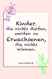 Spruch Kinder Durfen Nichts Spruche Kinder Aufmunternde Spruche Mutter Spruche
