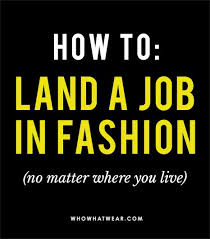How To Land A Job In Fashion No Matter Where You Live Fashion Jobs Fashion Clothes Women Career Fashion