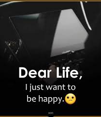 I just want to be happy. Dopl3r Com Memes Dear Life I Just Want To Be Happy Noc