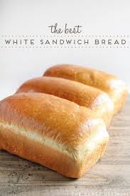 The Best White Sandwich Bread Bread Recipes Homemade Sandwich Bread Recipes Sandwich Bread
