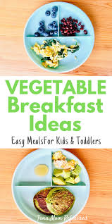 Breakfast Ideas With Vegetables For Kids And Toddlers In 2020 Toddler Breakfast Healthy Healthy Toddler Lunches
