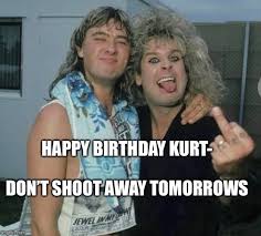 Kurt cobain was only 27 when nirvana broke up. Happy Birthday Kurt Imgflip