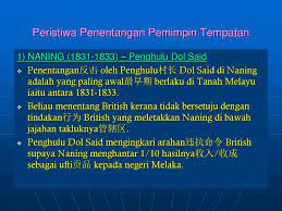 Dol said dilantik sebagai penghulu naning menggantikan penghulu anjak pada tahun 1799 sewaktu berumur 26 tahun. Perjuangan Pemimpin Tempatan Menentang British Ppt Download