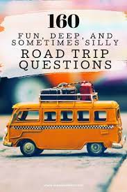 Check spelling or type a new query. 160 Fun Deep And Sometimes Silly Road Trip Questions Live A Wilder Life