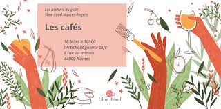 Prochain Atelier Du Gout Autour Des Cafes Le 16 Mars Slow Food Nantes