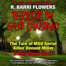 Shop our wide selection to help make that special someone's day. Terror In East Lansing The Michigan State University Serial Killer By R Barri Flowers Audiobook Audible Com