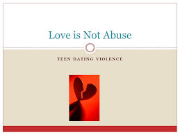 We are only a few days away from valentine's day. Love Is Not Abuse Teen Dating Violence Ppt Video Online Download
