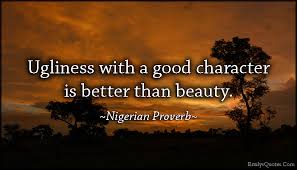 Ugliness With A Good Character Is Better Than Beauty Popular Inspirational Quotes At Emilysquotes