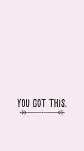 Post your favorite iphone wallpapers here!. You Got This Motivational Mobile Wallpaper Available For Iphone And Android With Tips And Trick Motivation Background Wallpaper Quotes Phone Wallpaper Quotes