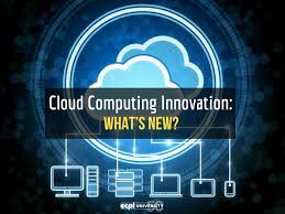 Cloud Computing Innovation: What's New in the Field of Cloud Computing?
