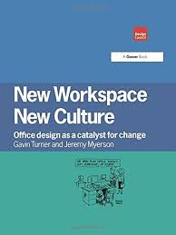 New Workspace New Culture Office Design As A Catalyst For Change Management Books Work Space Office Design