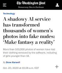 Alex Howard on X: A new chatbot that creates free fake nudes enables  people “to weaponize womens own photographs against them, sexualizing  women for a faceless group of strangers and presaging a